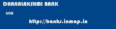 DHANALAKSHMI BANK  GOA     banks information 